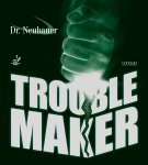 Dr.Neubauer TROUBLE MAKER